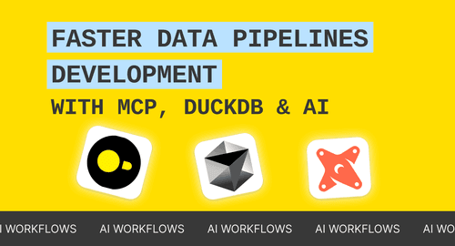 Close the Loop: Faster Data Pipelines with MCP, DuckDB & AI